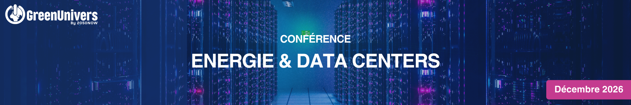 Conférence Greenunivers x data centers & Energie Décembre 2026